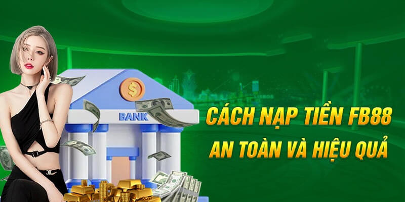 Hình thức nạp tiền phổ biến tại FB88