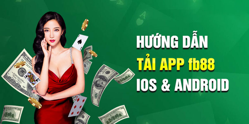 Lý do nên lựa chọn tải app FB88 để chơi cá cược