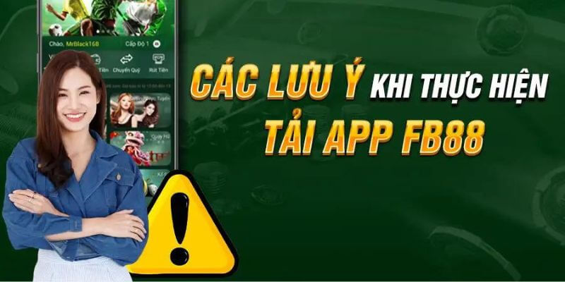 Những lưu ý nhỏ khi tải app FB88